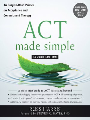 cover image of ACT Made Simple: an Easy-To-Read Primer on Acceptance and Commitment Therapy